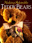 Making Adorable Teddy Bears : From Anita Louise's Bearlace Cottage -By Anita Louise Crane