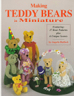 Making Teddy Bears in Miniature -By Angela Bullock